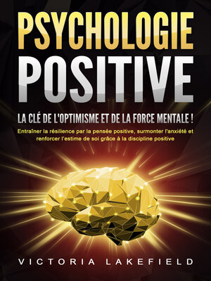 cover image of PSYCHOLOGIE POSITIVE--La clé de l'optimisme et de la force mentale !